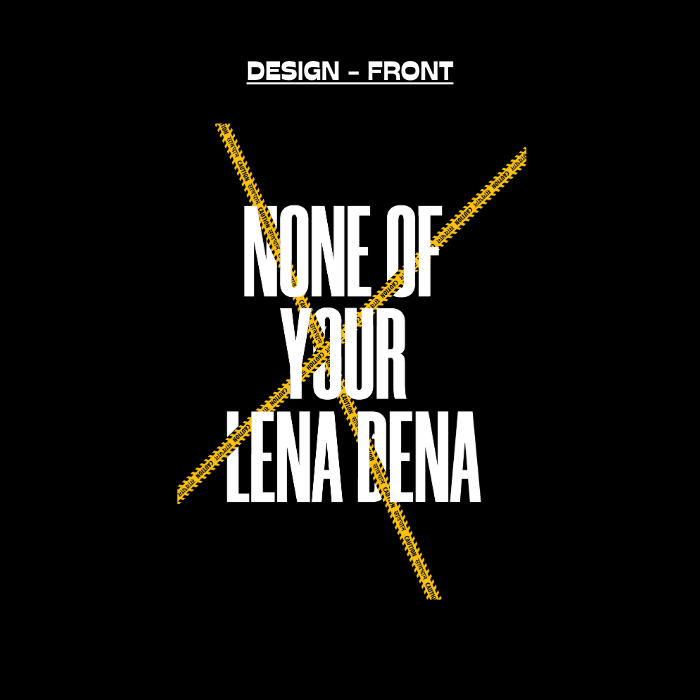 None Of Your Lena Dena